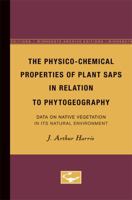 The Physico-Chemical Properties of Plant Saps in Relation to Phytogeography: Data on Native Vegetation in its Natural Environment 0816671532 Book Cover