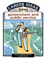 Career Ideas For Teens In Government and Public Service 0816052921 Book Cover