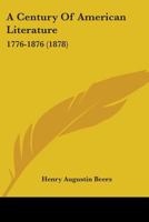 A Century of American Literature, 1776-1876 1164518860 Book Cover