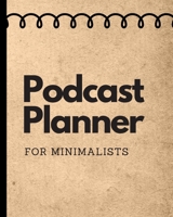 Podcast Planner For Minimalists: Narrative Blogging Journal | On The Air | Mashups | Trackback | Microphone | Broadcast Date | Recording Date | Host | Guest 1671477405 Book Cover