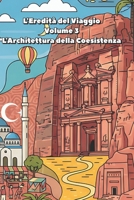 L'Eredità del Viaggio - Volume 3 - L'Architettura della Coesistenza (Italian Edition) B0GBSZF38N Book Cover
