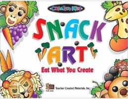 Creative Kids Snack Art: Eat What You Make 1576903184 Book Cover