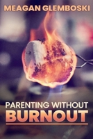 Parenting Without Burnout B0F77T7XX9 Book Cover