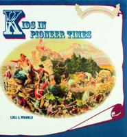 Kids in Pioneer Times (Kids Throughout History) 0823951197 Book Cover
