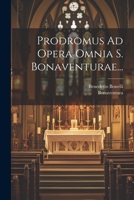 Prodromus Ad Opera Omnia S. Bonaventurae... 1021774391 Book Cover