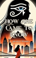 How She Came to Know 1965788637 Book Cover