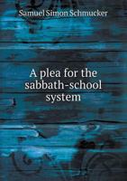 A Plea for the Sabbath-School System 5518918763 Book Cover