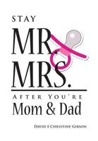 Stay Mr. and Mrs. After You're Mom and Dad 0764821873 Book Cover