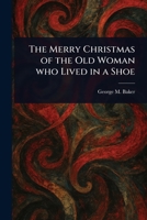 The Merry Christmas of the Old Woman Who Lived in a Shoe 1023379961 Book Cover