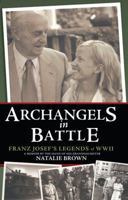 Archangels in Battle: Franz Josef's Legends of WWII 1604627700 Book Cover