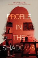 Profile In The Shadows: Book Two of the Homeless Man's Killer series B0DV671CL7 Book Cover