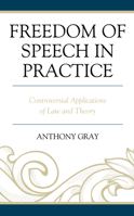 Freedom of Speech in Practice: Controversial Applications of Law and Theory 1498597718 Book Cover