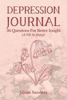 Depression Journal: 34 Questions For Better Insight 1542877628 Book Cover
