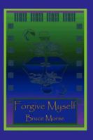 Forgive Myself 1425998054 Book Cover
