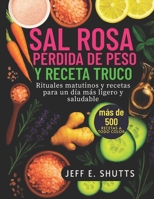 SAL ROSA PARA PERDER PESO Y RECETA TRUCO: Rituales matutinos y recetas para un día más ligero y saludable (Spanish Edition) B0FJF933GB Book Cover