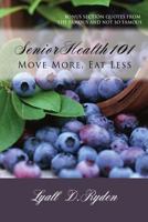 Senior Health 101: Best book on Senior Health written by a octogenarian 1484033671 Book Cover