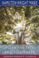 Under the Trees and Elsewhere 1512026921 Book Cover