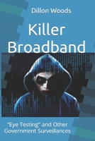 Killer Broadband: “Eye Testing” and Other Government Surveillances B0CPG5WMPW Book Cover