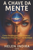 A Chave da Mente: Como Desbloquear seus Poderes Psíquicos e Transformar sua Realidade B0CRZ7M6HT Book Cover
