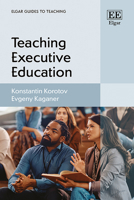 Teaching Executive Education (Elgar Guides to Teaching) 1035310260 Book Cover