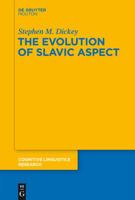 The Evolution of Slavic Aspect (Cognitive Linguistics Research [CLR] Book 56) 3110308665 Book Cover