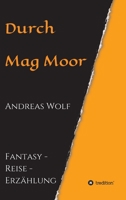 Durch Mag Moor: Fantasy - Reise - Erzählung 334724480X Book Cover