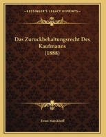Das Zuruckbehaltungsrecht Des Kaufmanns (1888) 0270698019 Book Cover