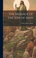 The Message of the Son of Man 1145635830 Book Cover
