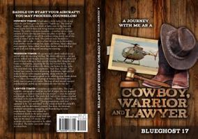 A Journey With Me As A COWBOY, WARRIOR, and LAWYER 0998137707 Book Cover