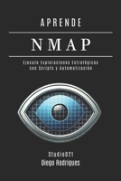 APRENDE NMAP: Ejecute Escaneos Estratégicos con Scripts y Automatización. De los Fundamentos a las Aplicaciones Prácticas (KALI LINUX EXTREME España) (Spanish Edition) B0FJ2GXHHM Book Cover
