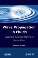 Wave Propagation in Fluids: Models and Numerical Techniques 1848212135 Book Cover