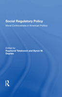 Social Regulatory Policy: Moral Controversies in American Politics 036730306X Book Cover
