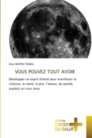 Vous Pouvez Tout Avoir (French Edition) 6206171396 Book Cover