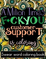 A Million Times F*ck You: Adult Cuss Word Coloring Book For Customer Support Featured With Abstractions, Mandalas, Houses, Animals. B088LB6L5H Book Cover