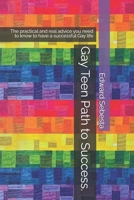 Gay Teen Path to Success.: The practical and real advice you need to know to have a successful Gay life B0GLP9Q4VN Book Cover