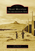 Heart Mountain Incarceration Site 1467162167 Book Cover
