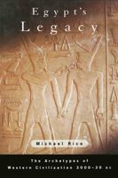 Egypt's Legacy: The Archetypes of Western Civilization: 3000 to 30 BC 0415268761 Book Cover