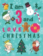 I am 3 and Love Christmas: I Love Christmas Coloring Sketchbook for Children Age Three.  Coloring Drawing Is Great for Hand Eyed Coordination and ... Coloring and Doodling Is a Whole Lot of Fun! 169951643X Book Cover