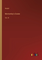 Mortomley's Estate: Vol. III 3368816306 Book Cover