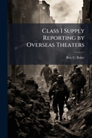 Class I Supply Reporting by Overseas Theaters 1288431007 Book Cover