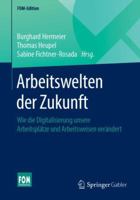 Arbeitswelten der Zukunft: Wie die Digitalisierung unsere Arbeitsplätze und Arbeitsweisen verändert (FOM-Edition) 3658233966 Book Cover