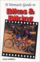 A Woman's Guide to Bikes and Biking (Cycling Resources) (Cycling Resources Book) 1892495112 Book Cover