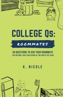 College Qs: Roommates: 50 questions to ask your roommate (so you don't hate each other at the end of the year) 0578951533 Book Cover