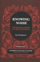 Knowing Noise: The English Poems of Amelia Rosselli (Studies in Italian Culture Literature in History) 0820452270 Book Cover