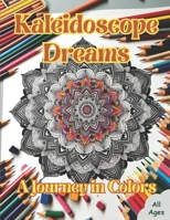 Kaleidoscope Dreams: A Journey in Colors B0CQYRNGDV Book Cover