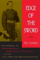 Edge of the Sword: The Ordeal of Carpetbagger Marshall H. Twitchell in the Civil War and Reconstruction 0807130230 Book Cover