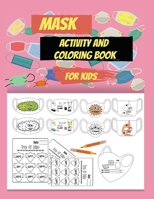 Mask activity and coloring book for kids: Helping kids to wear the mask using funny, useful and enjoyable pictures . B08JRGP6NN Book Cover