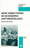 New Directions in Economic Anthropology (Anthropology, Culture and Society Series) 0745307183 Book Cover