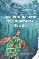 God Will Be With You Wherever You Go B0BS3VR35D Book Cover