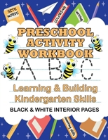 Preschool Learning and Building Kindergarten Skills Activity Workbook: Black & White Interior Pages 1693843706 Book Cover